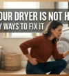 Why Your Dryer Is Not Heating and Easy Ways to Fix It